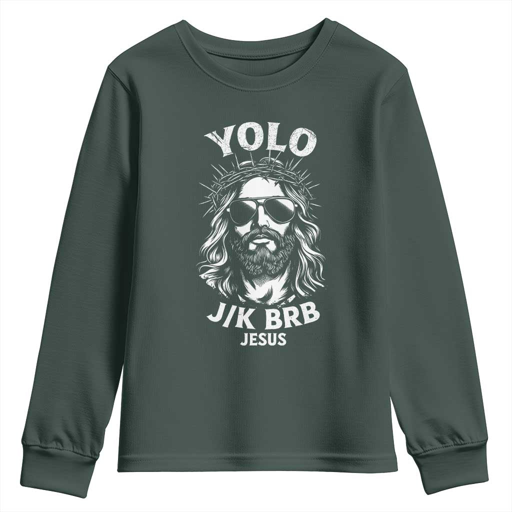 Yolo Jk BRB Jesus Youth Sweatshirt Funny Easter Ressurection Christians TS10 Dark Forest Green Print Your Wear