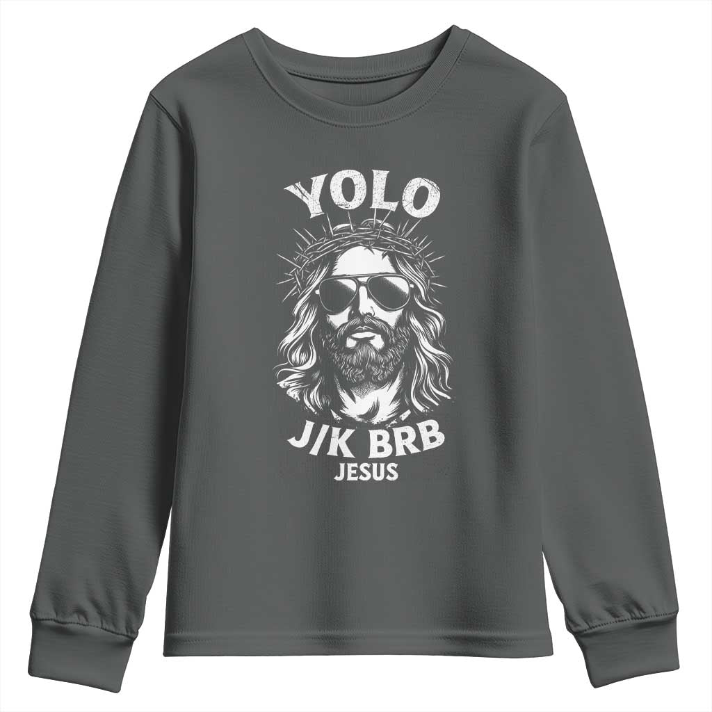 Yolo Jk BRB Jesus Youth Sweatshirt Funny Easter Ressurection Christians TS10 Dark Heather Print Your Wear