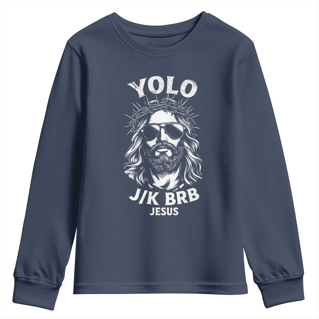 Yolo Jk BRB Jesus Youth Sweatshirt Funny Easter Ressurection Christians TS10 Navy Print Your Wear