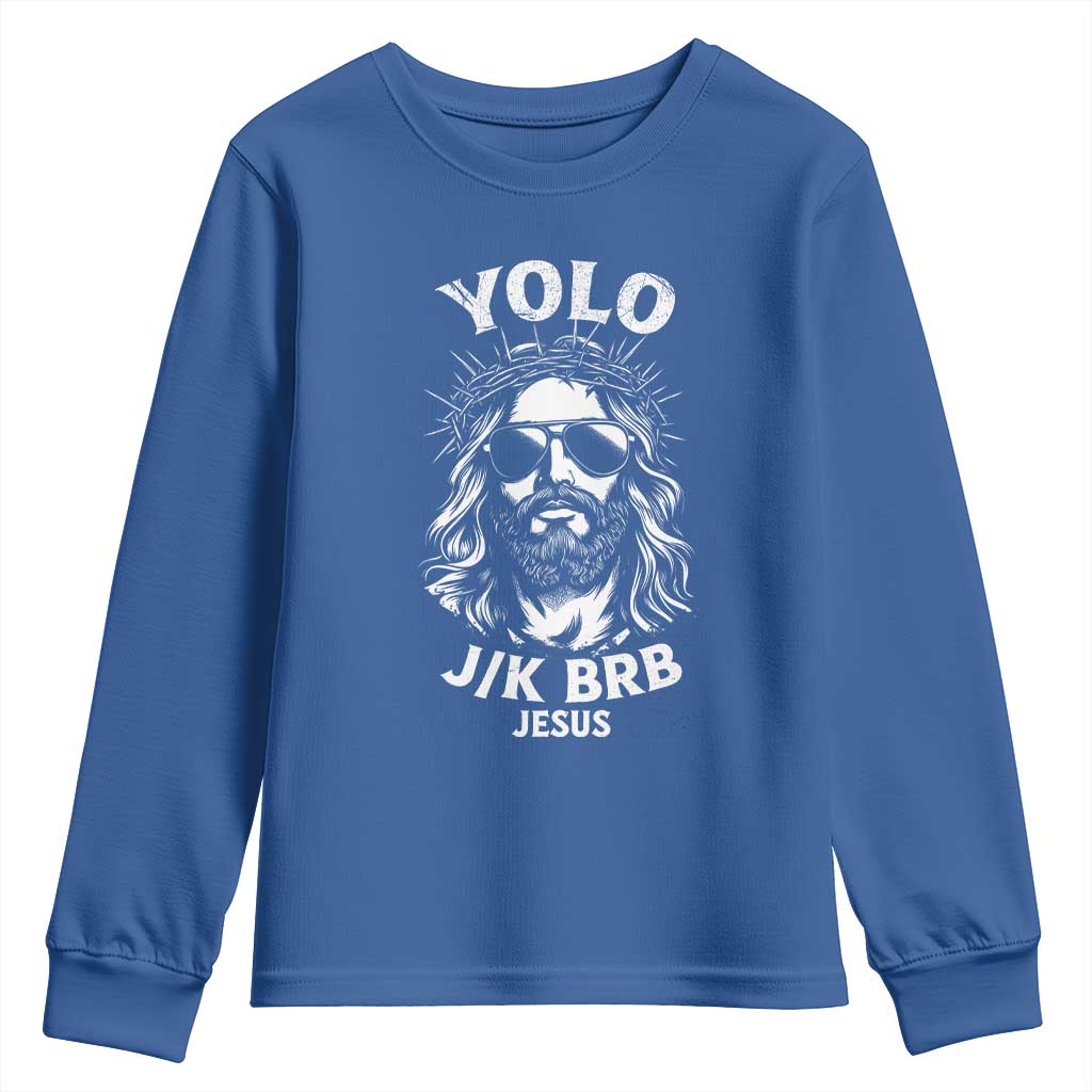 Yolo Jk BRB Jesus Youth Sweatshirt Funny Easter Ressurection Christians TS10 Royal Blue Print Your Wear