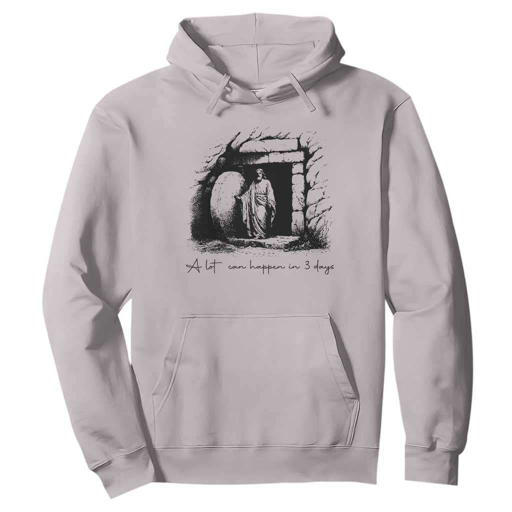 Easter Religious A Lot Can Happen In 3 Days Hoodie TS10 Ice Gray Print Your Wear
