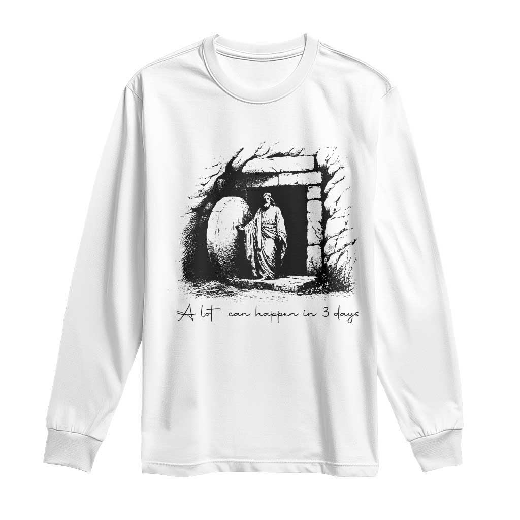 Easter Religious A Lot Can Happen In 3 Days Long Sleeve Shirt TS10 White Print Your Wear