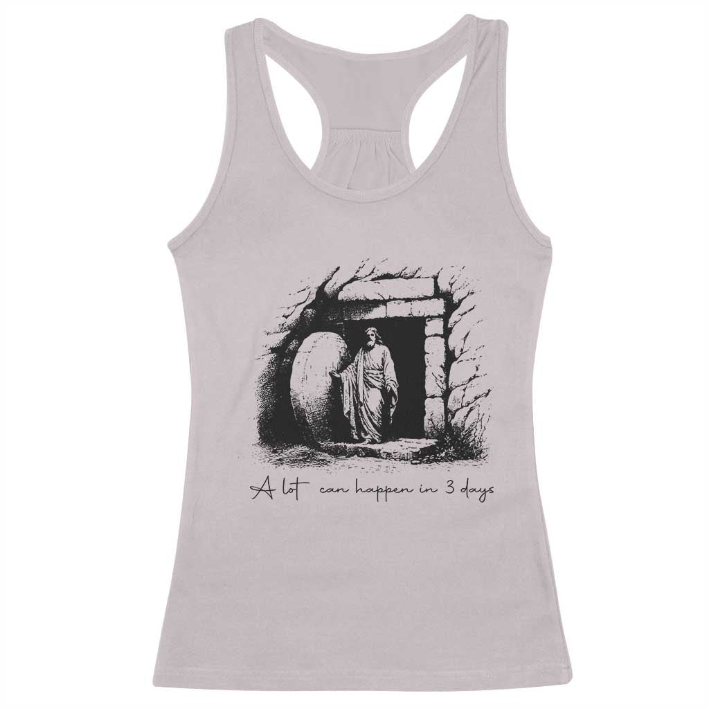 Easter Religious A Lot Can Happen In 3 Days Racerback Tank Top TS10 Ice Gray Print Your Wear