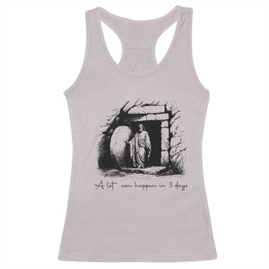 Easter Religious A Lot Can Happen In 3 Days Racerback Tank Top TS10 Ice Gray Print Your Wear