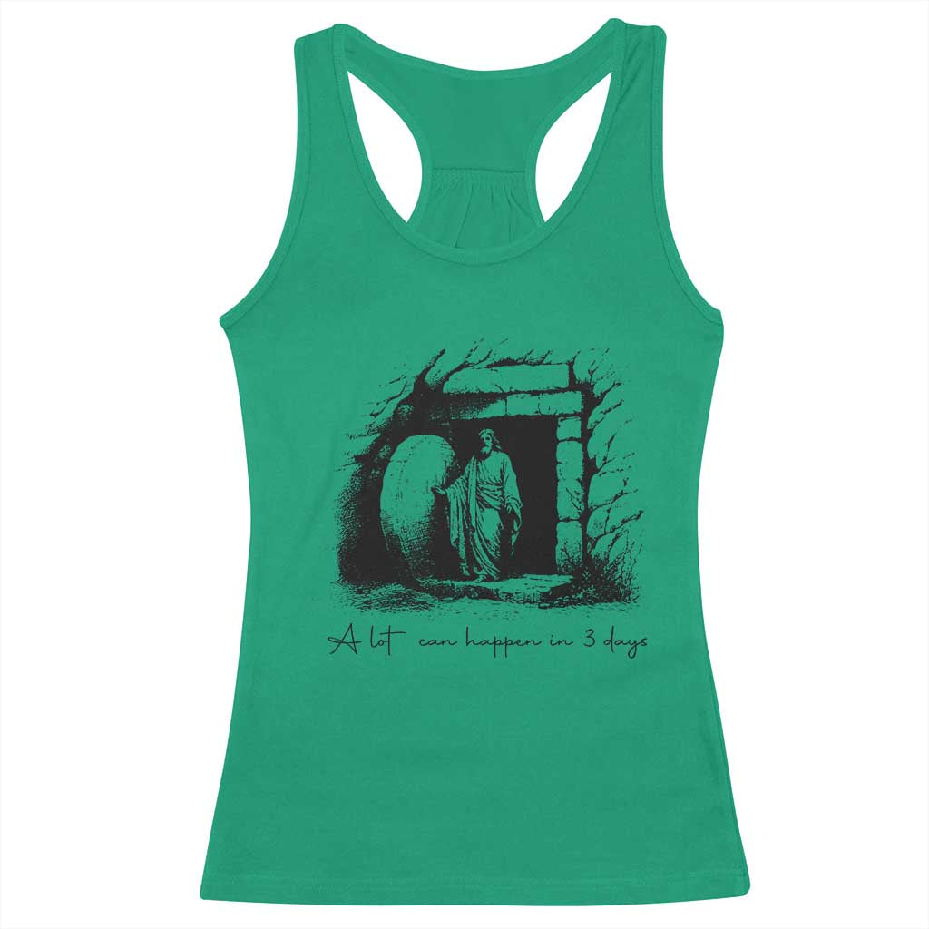 Easter Religious A Lot Can Happen In 3 Days Racerback Tank Top TS10 Irish Green Print Your Wear