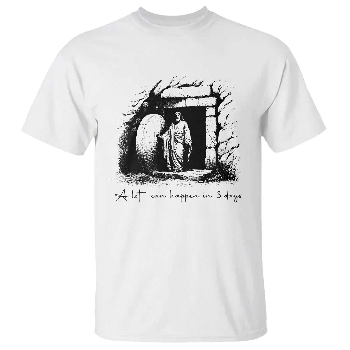 Easter Religious A Lot Can Happen In 3 Days T Shirt TS10 White Print Your Wear