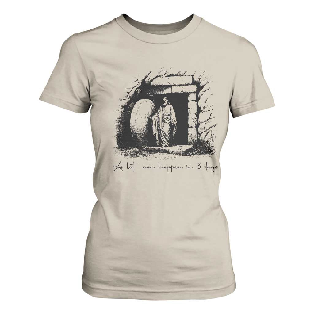 Easter Religious A Lot Can Happen In 3 Days T Shirt For Women TS10 Sand Print Your Wear
