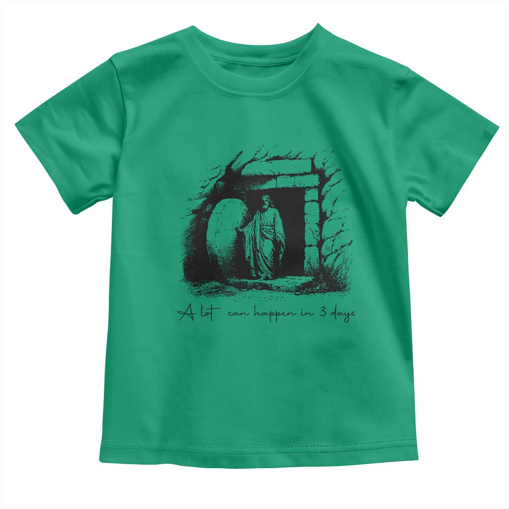 Easter Religious A Lot Can Happen In 3 Days Toddler T Shirt TS10 Irish Green Print Your Wear