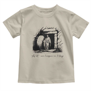 Easter Religious A Lot Can Happen In 3 Days Toddler T Shirt TS10 Sand Print Your Wear