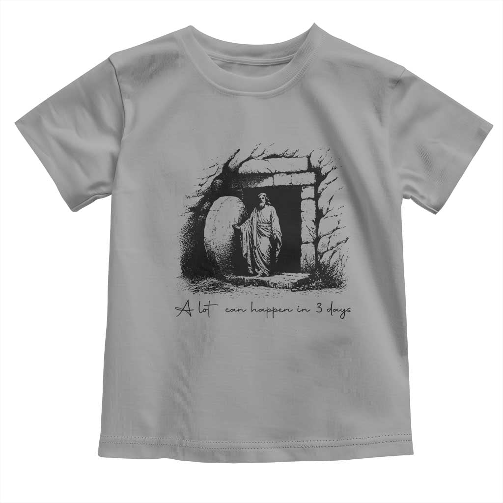 Easter Religious A Lot Can Happen In 3 Days Toddler T Shirt TS10 Sport Gray Print Your Wear