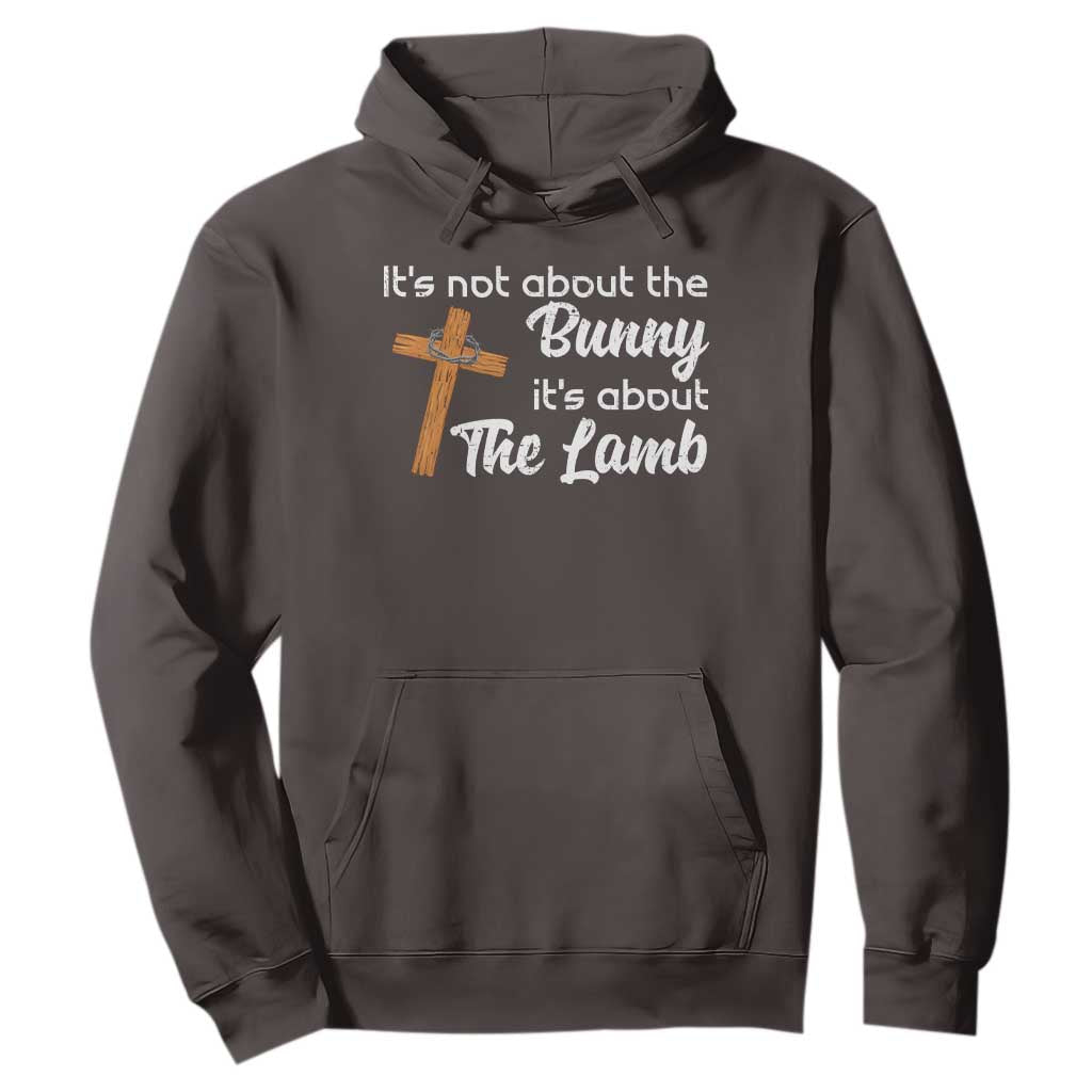 Easter Religious Hoodie It's Not About The Bunny It's About The Lamb TS10 Dark Chocolate Print Your Wear