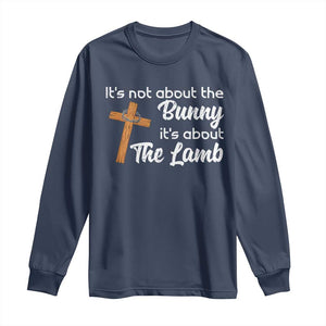 Easter Religious Long Sleeve Shirt It's Not About The Bunny It's About The Lamb TS10 Navy Print Your Wear