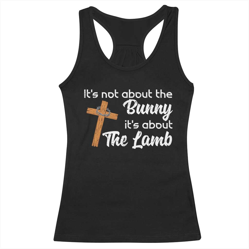 Easter Religious Racerback Tank Top It's Not About The Bunny It's About The Lamb TS10 Black Print Your Wear