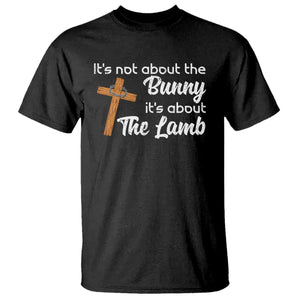 Easter Religious T Shirt It's Not About The Bunny It's About The Lamb TS10 Black Print Your Wear