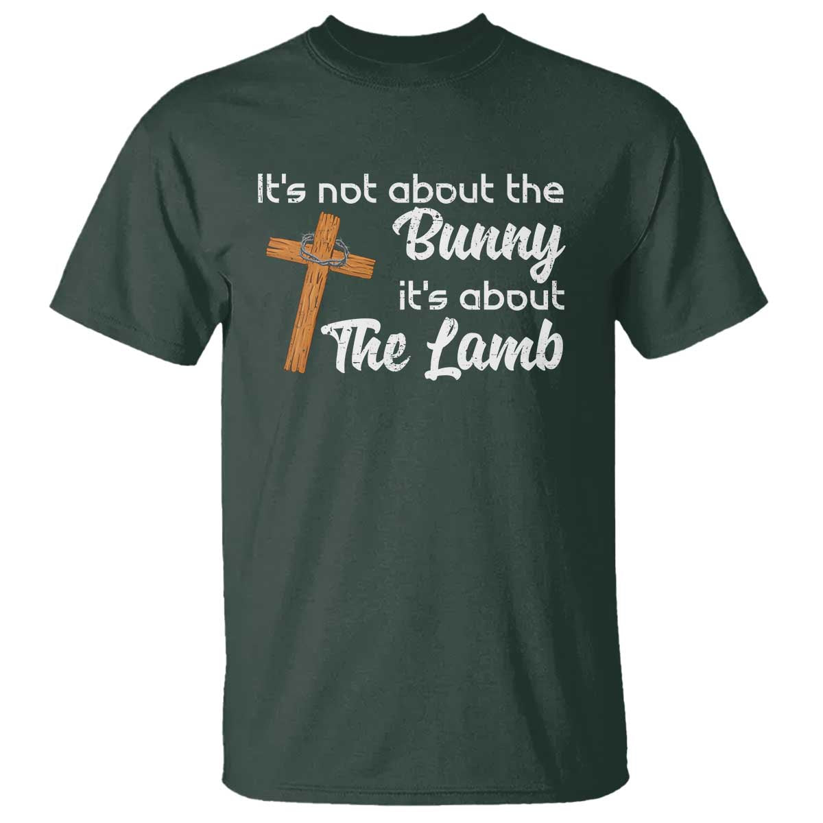 Easter Religious T Shirt It's Not About The Bunny It's About The Lamb TS10 Dark Forest Green Print Your Wear