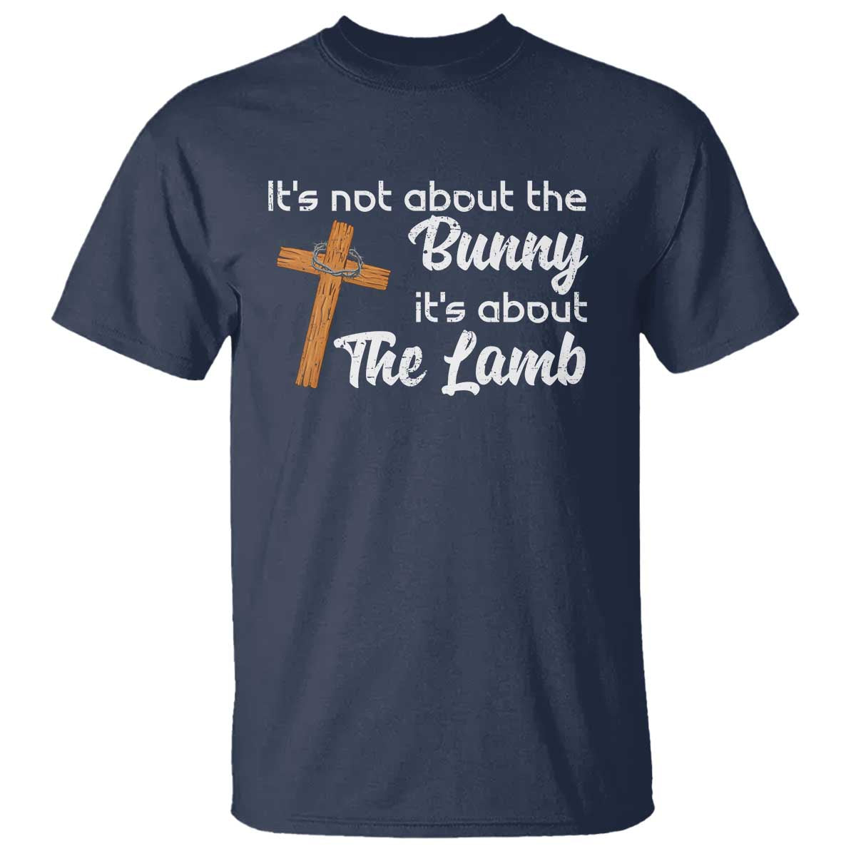 Easter Religious T Shirt It's Not About The Bunny It's About The Lamb TS10 Navy Print Your Wear