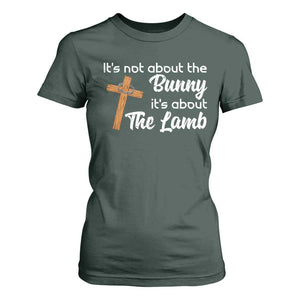 Easter Religious T Shirt For Women It's Not About The Bunny It's About The Lamb TS10 Dark Forest Green Print Your Wear