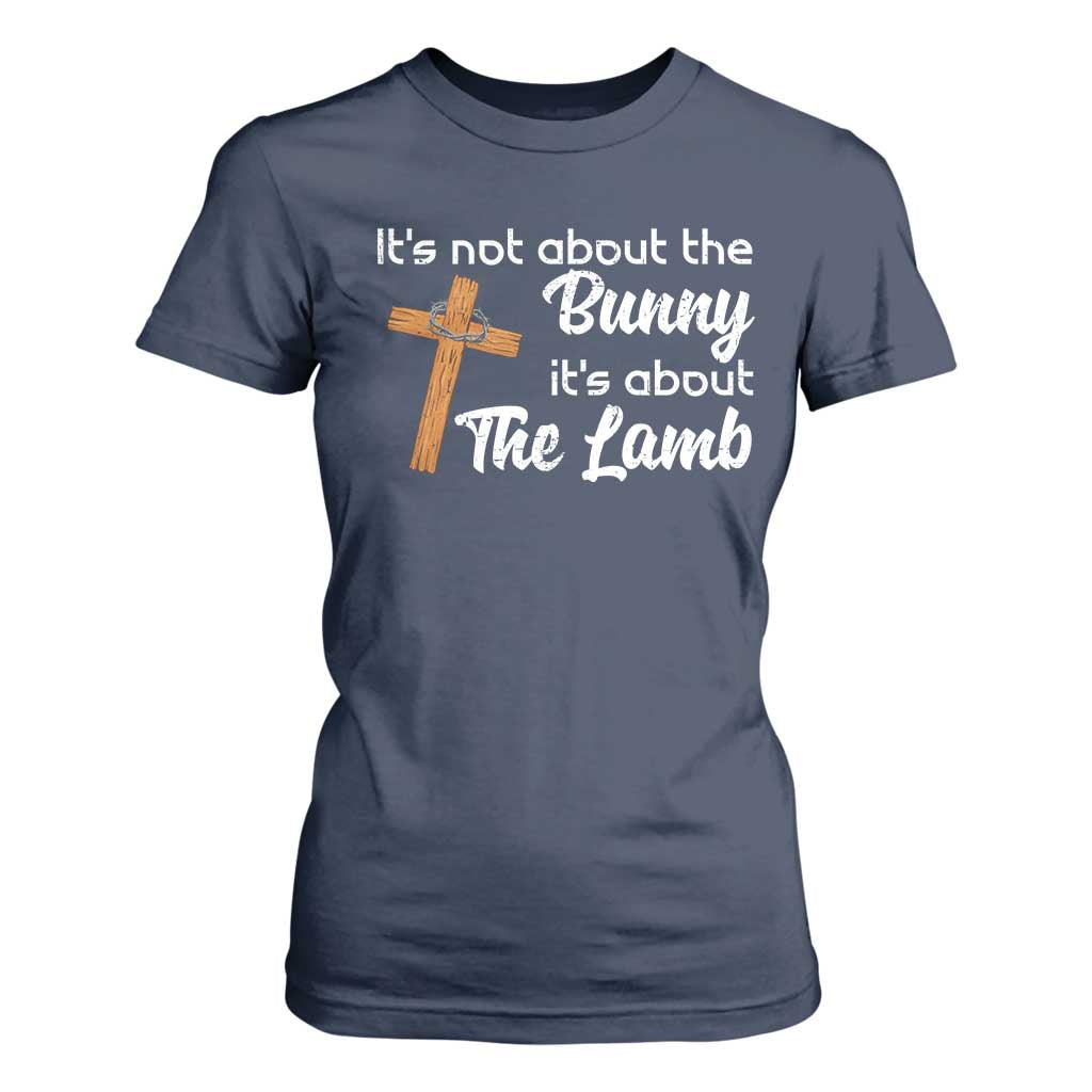 Easter Religious T Shirt For Women It's Not About The Bunny It's About The Lamb TS10 Navy Print Your Wear