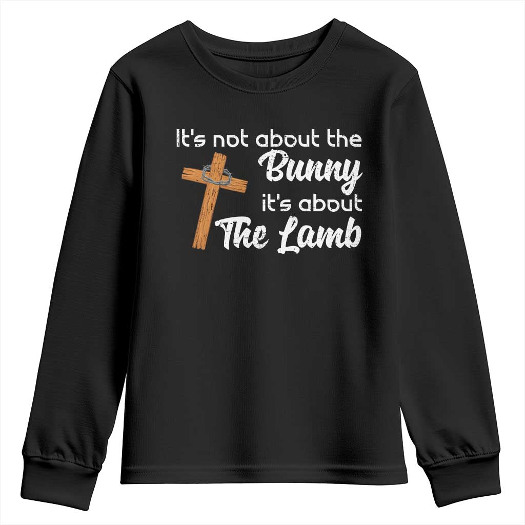 Easter Religious Youth Sweatshirt It's Not About The Bunny It's About The Lamb TS10 Black Print Your Wear