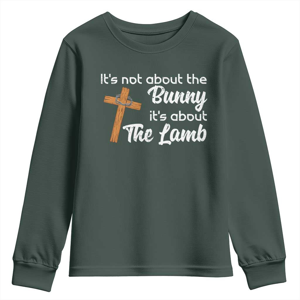 Easter Religious Youth Sweatshirt It's Not About The Bunny It's About The Lamb TS10 Dark Forest Green Print Your Wear