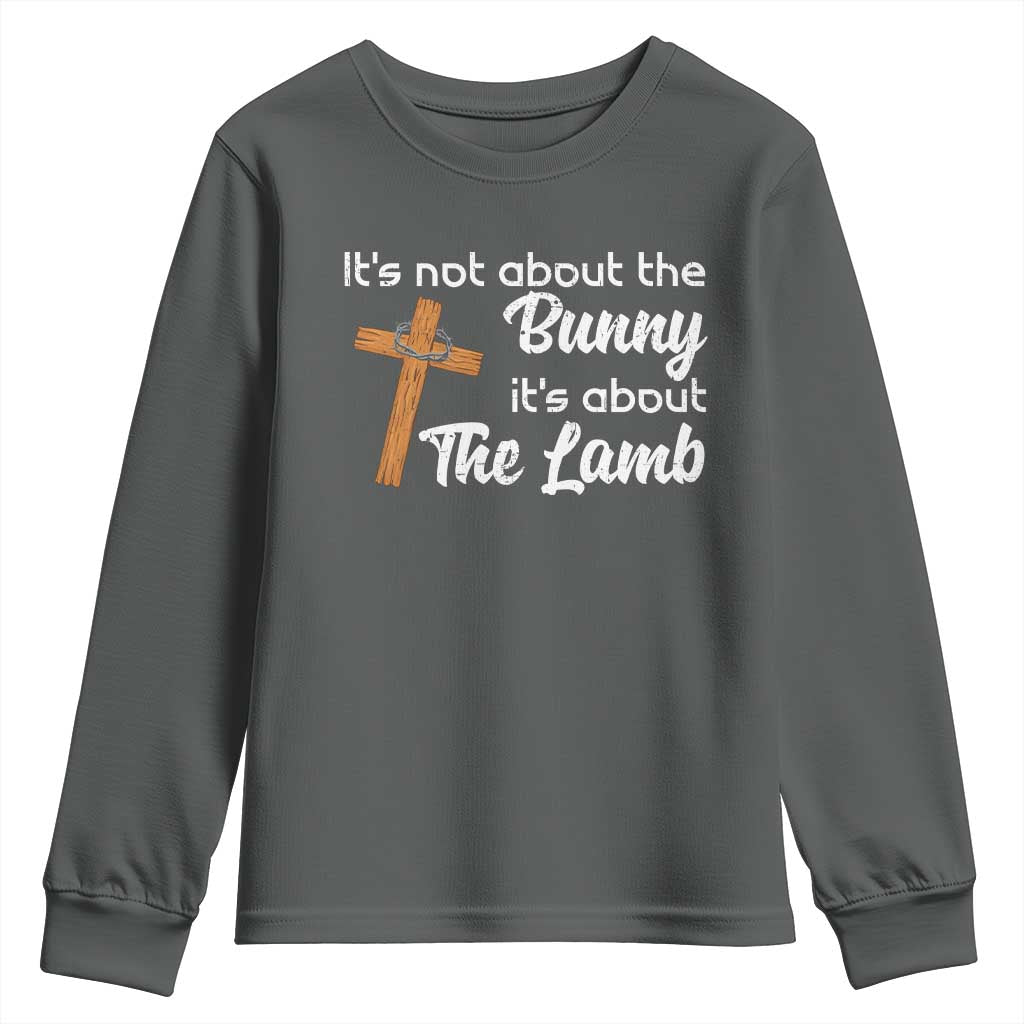 Easter Religious Youth Sweatshirt It's Not About The Bunny It's About The Lamb TS10 Dark Heather Print Your Wear
