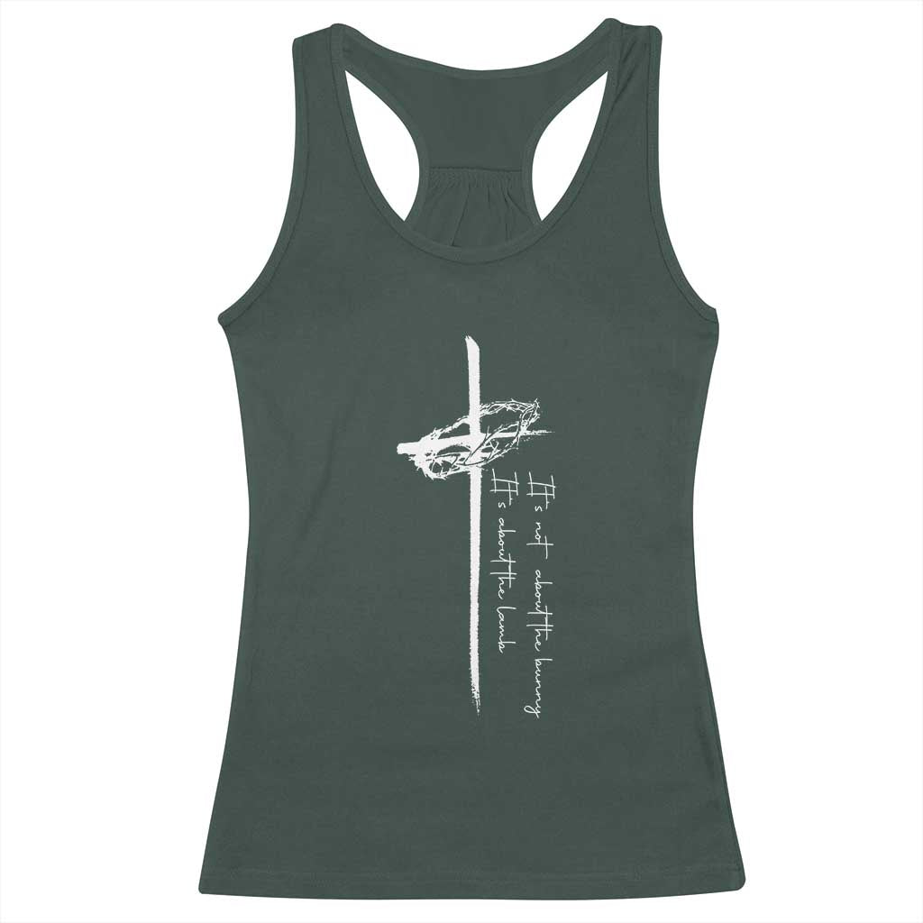 Easter Cross Racerback Tank Top Its Not About The Bunny About Lamb TS10 Dark Forest Green Print Your Wear
