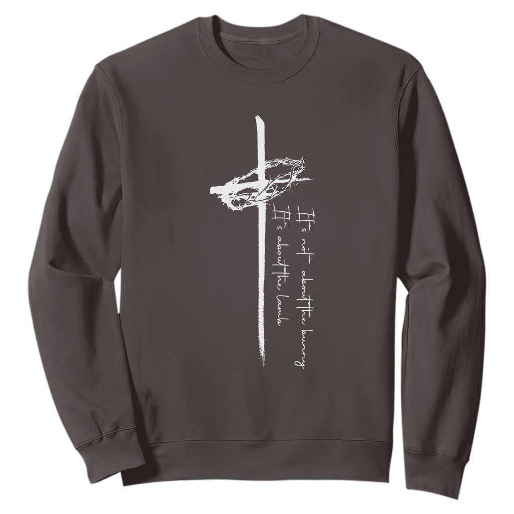 Easter Cross Sweatshirt Its Not About The Bunny About Lamb TS10 Dark Chocolate Print Your Wear