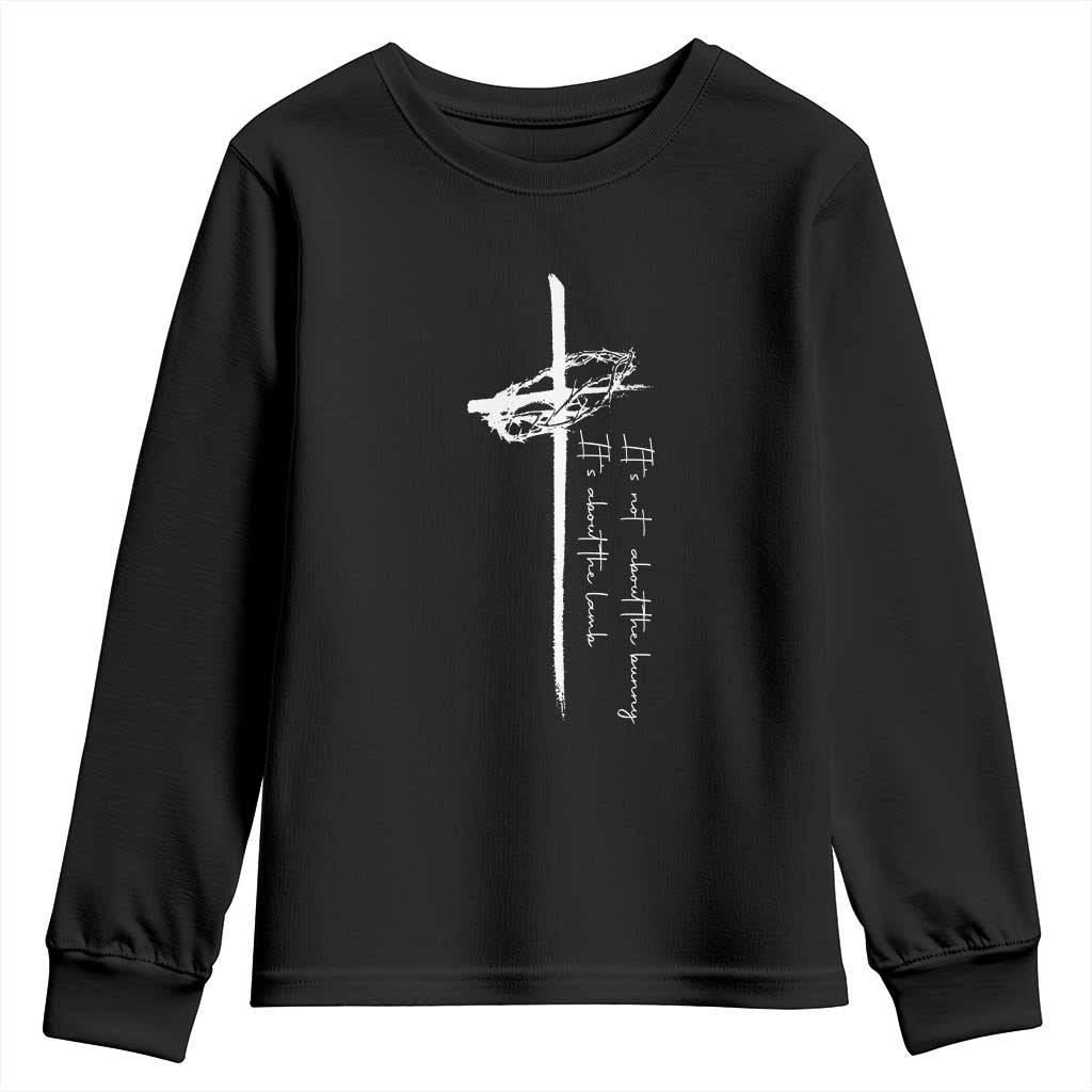 Easter Cross Youth Sweatshirt Its Not About The Bunny About Lamb TS10 Black Print Your Wear