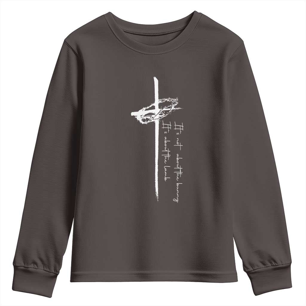 Easter Cross Youth Sweatshirt Its Not About The Bunny About Lamb TS10 Dark Chocolate Print Your Wear