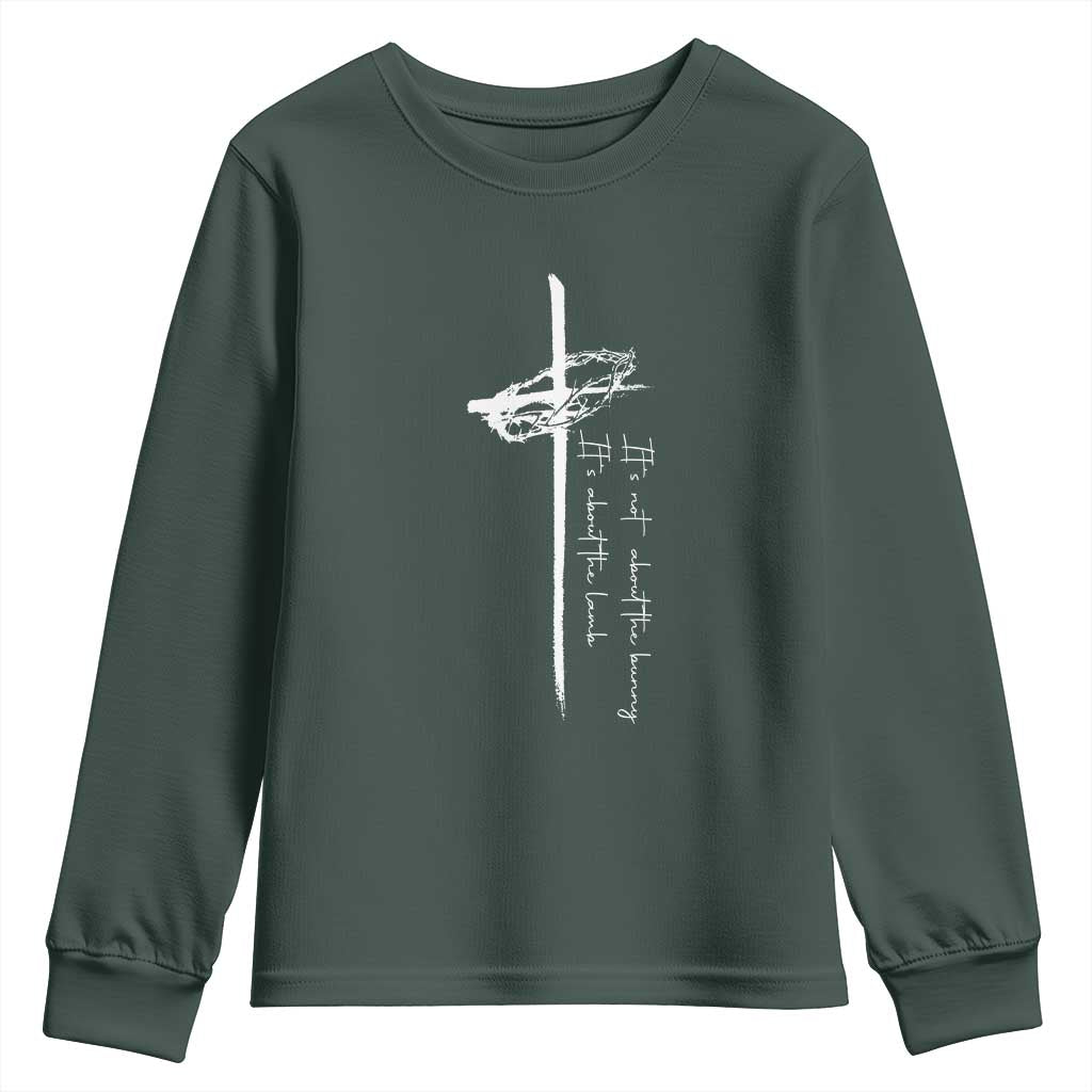 Easter Cross Youth Sweatshirt Its Not About The Bunny About Lamb TS10 Dark Forest Green Print Your Wear