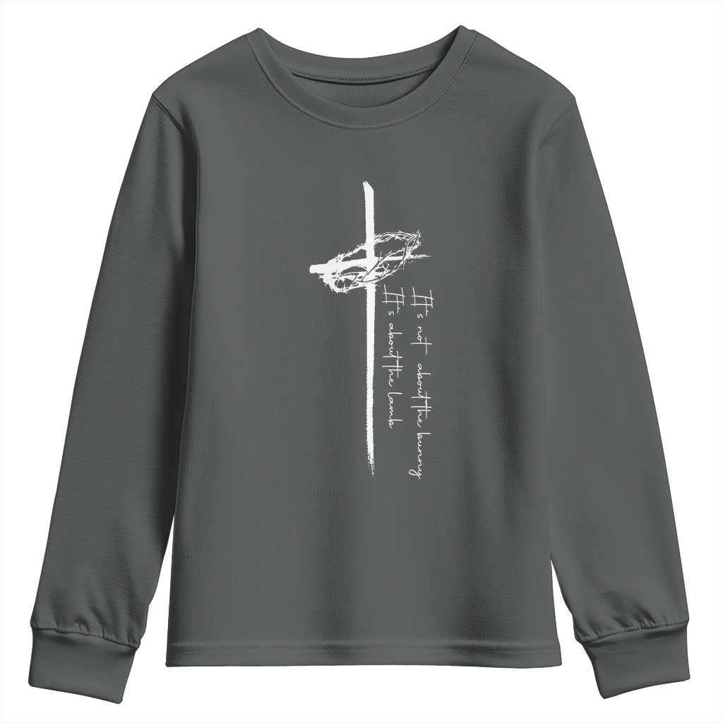 Easter Cross Youth Sweatshirt Its Not About The Bunny About Lamb TS10 Dark Heather Print Your Wear