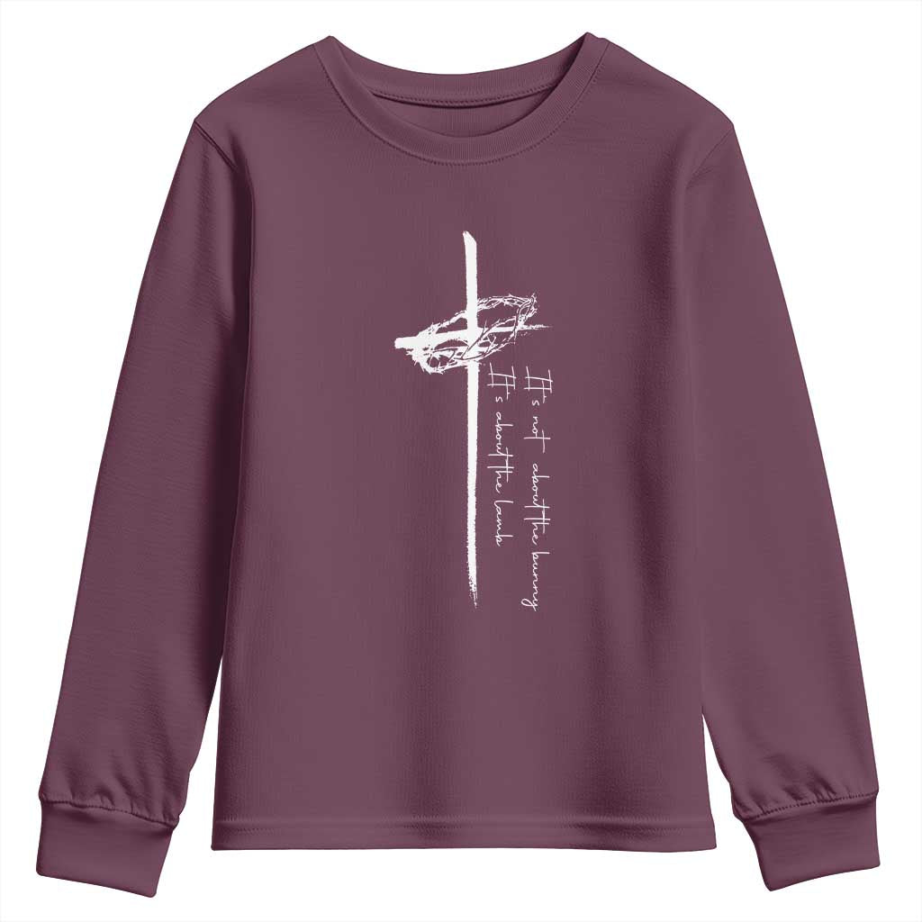 Easter Cross Youth Sweatshirt Its Not About The Bunny About Lamb TS10 Maroon Print Your Wear