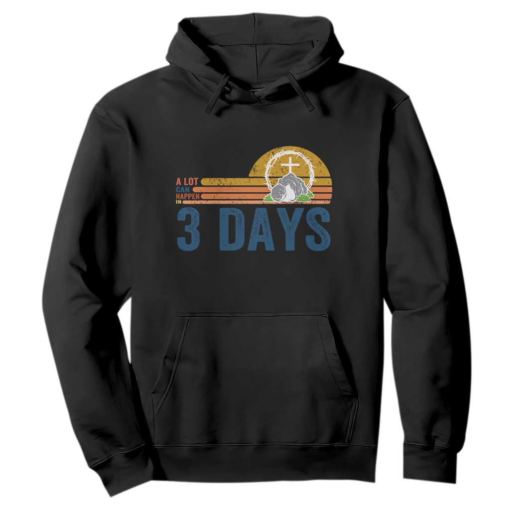 Easter A Lot Can Happen in 3 Days Hoodie Retro Religious Easter Christian TS10 Black Print Your Wear