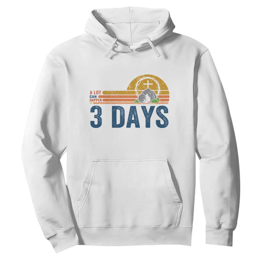 Easter A Lot Can Happen in 3 Days Hoodie Retro Religious Easter Christian TS10 White Print Your Wear