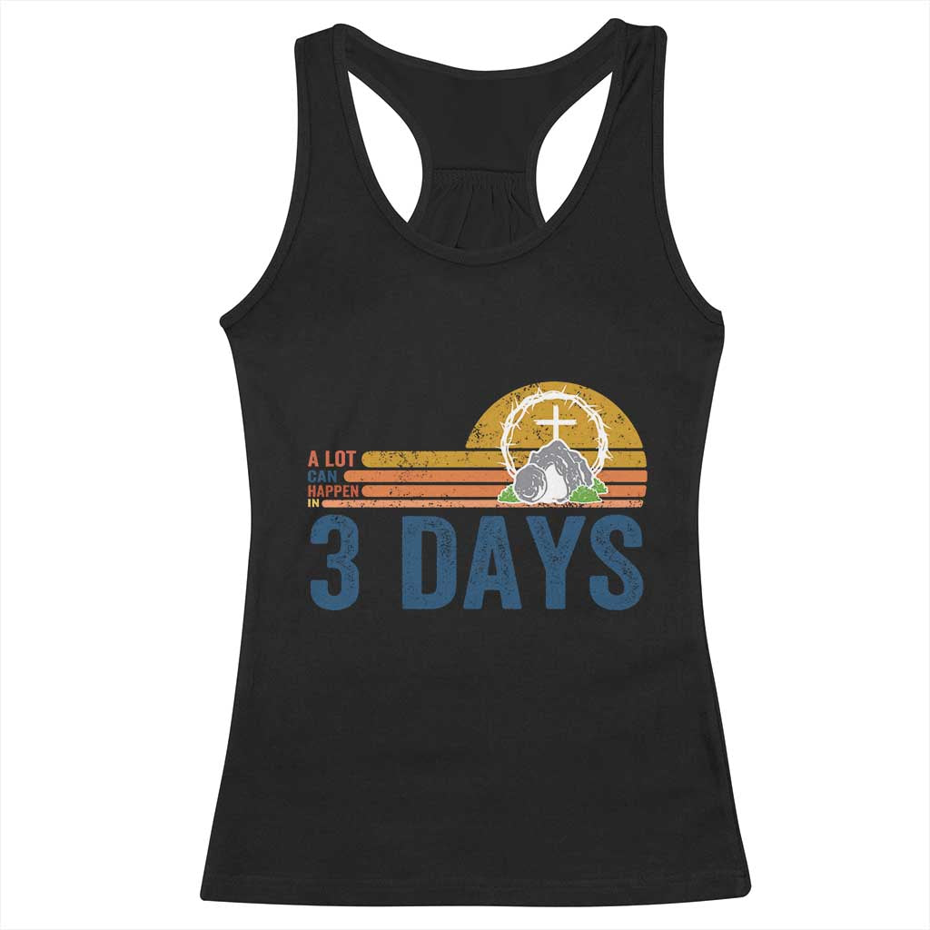 Easter A Lot Can Happen in 3 Days Racerback Tank Top Retro Religious Easter Christian TS10 Black Print Your Wear