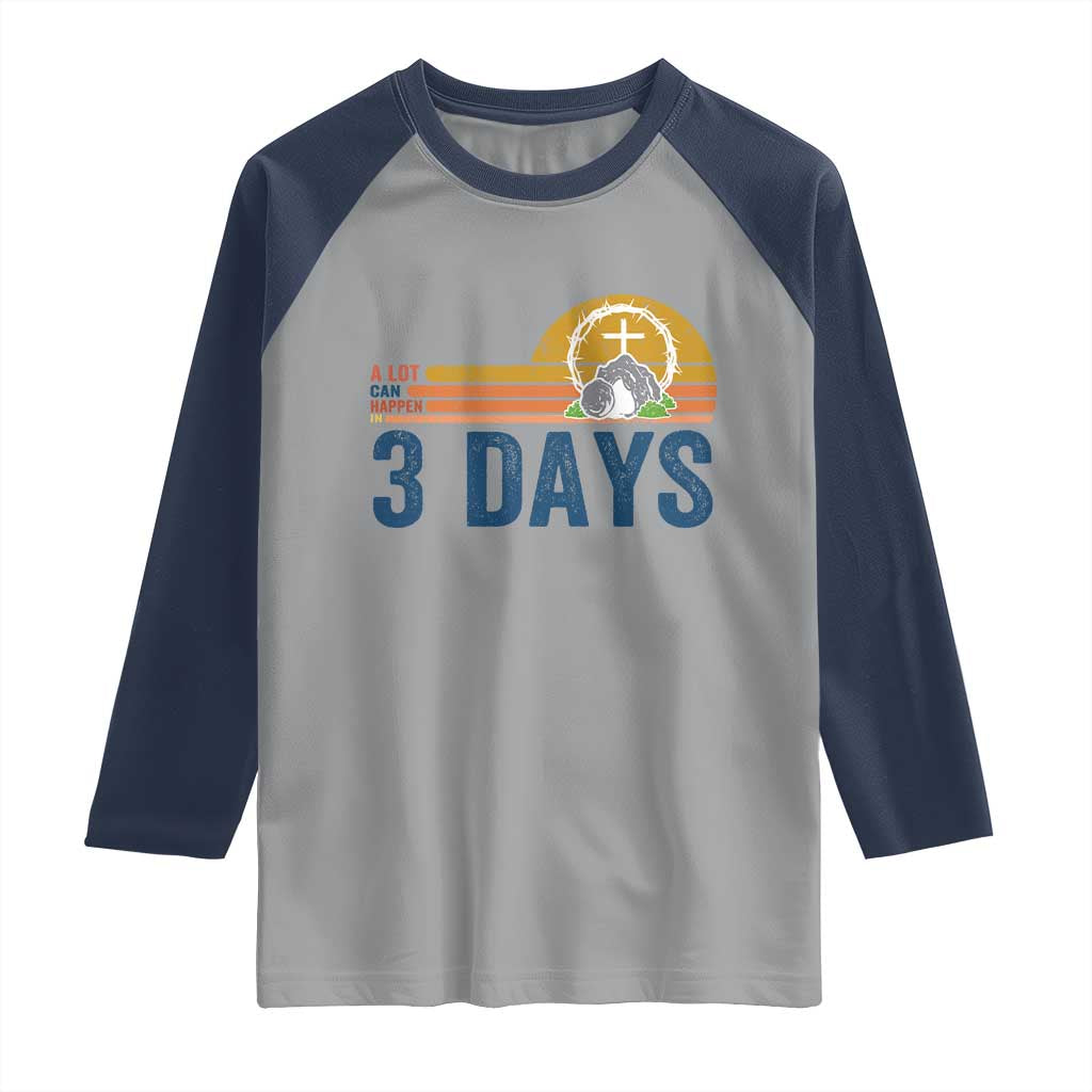 Easter A Lot Can Happen in 3 Days Raglan Shirt Retro Religious Easter Christian TS10 Sport Gray Navy Print Your Wear