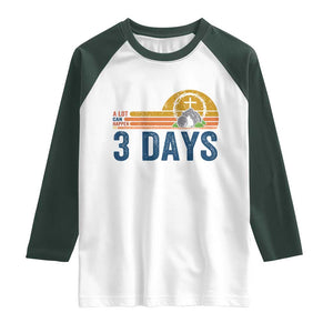 Easter A Lot Can Happen in 3 Days Raglan Shirt Retro Religious Easter Christian TS10 White Dark Forest Green Print Your Wear