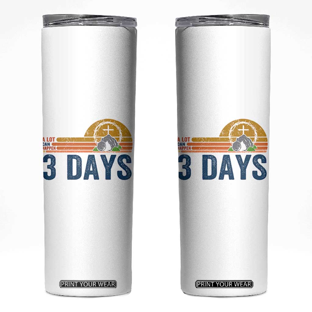 Easter A Lot Can Happen in 3 Days Skinny Tumbler Retro Religious Easter Christian TS10 White Print Your Wear