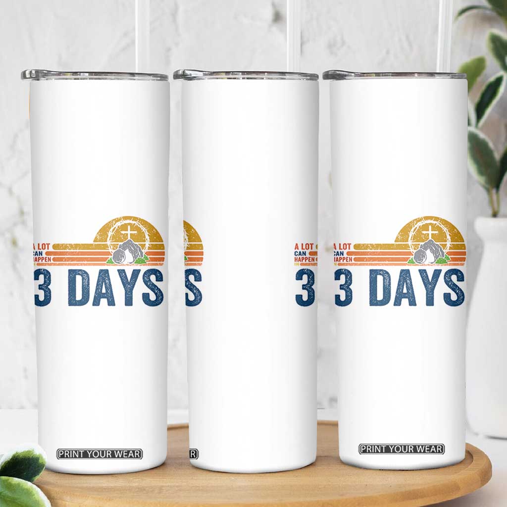 Easter A Lot Can Happen in 3 Days Skinny Tumbler Retro Religious Easter Christian TS10 Print Your Wear