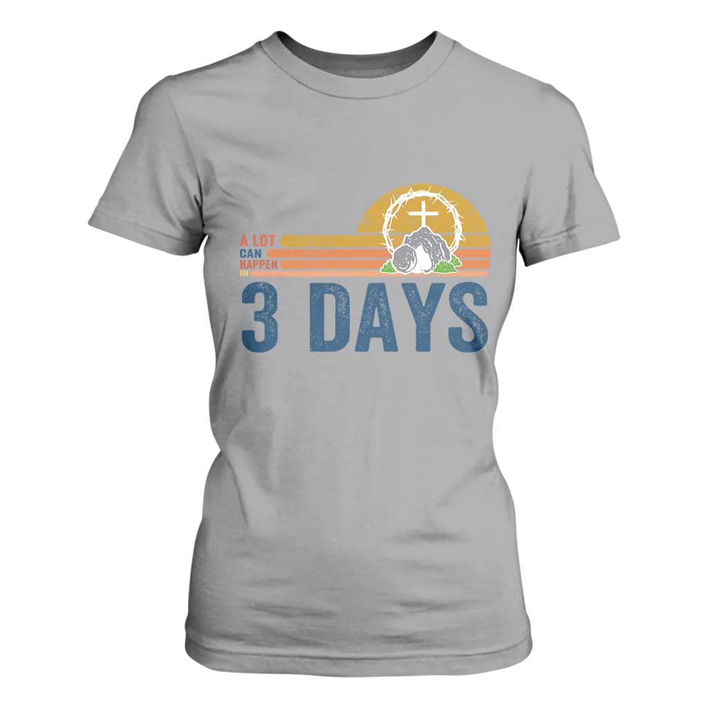 Easter A Lot Can Happen in 3 Days T Shirt For Women Retro Religious Easter Christian TS10 Sport Gray Print Your Wear