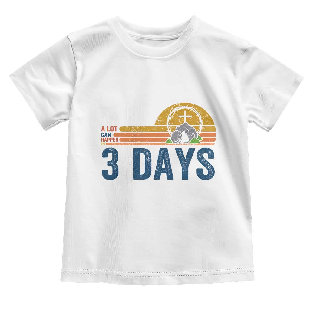 Easter A Lot Can Happen in 3 Days Toddler T Shirt Retro Religious Easter Christian TS10 White Print Your Wear