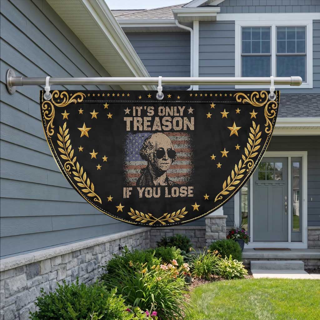 George Washington 4th Of July Patriotic Fan Flag Its Only Treason If You Lose Retro American Flag