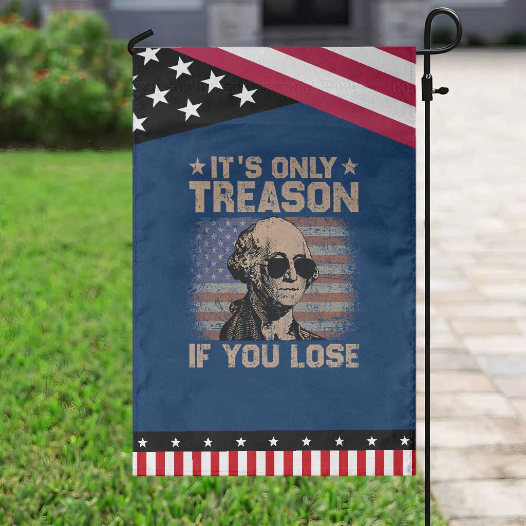 George Washington 4th Of July Garden Flag Its Only Treason If You Lose Retro American Flag TS10 Classic Blue Black Print Your Wear