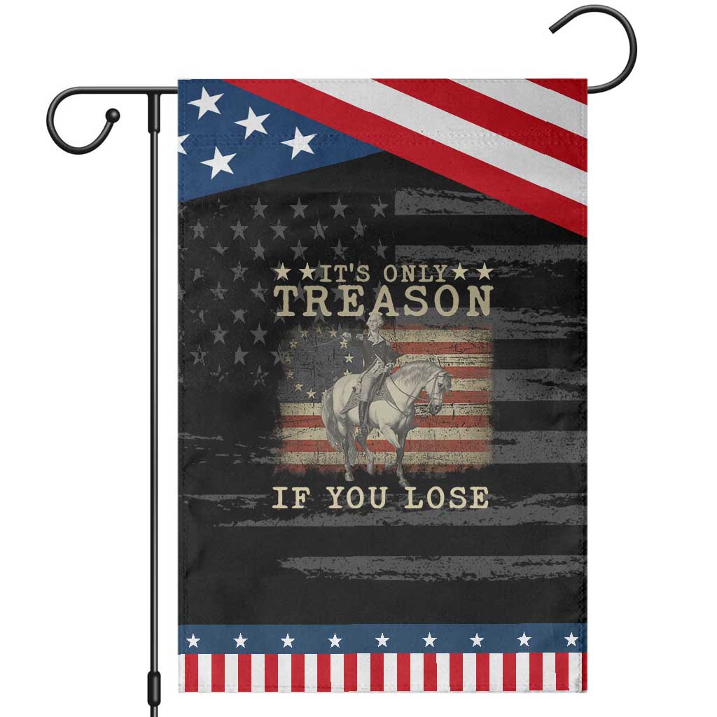 George Washington It's Only Treason If You Lose 4th Of July Garden Flag Vintage Retro TS10 Distressed Black Blue Print Your Wear