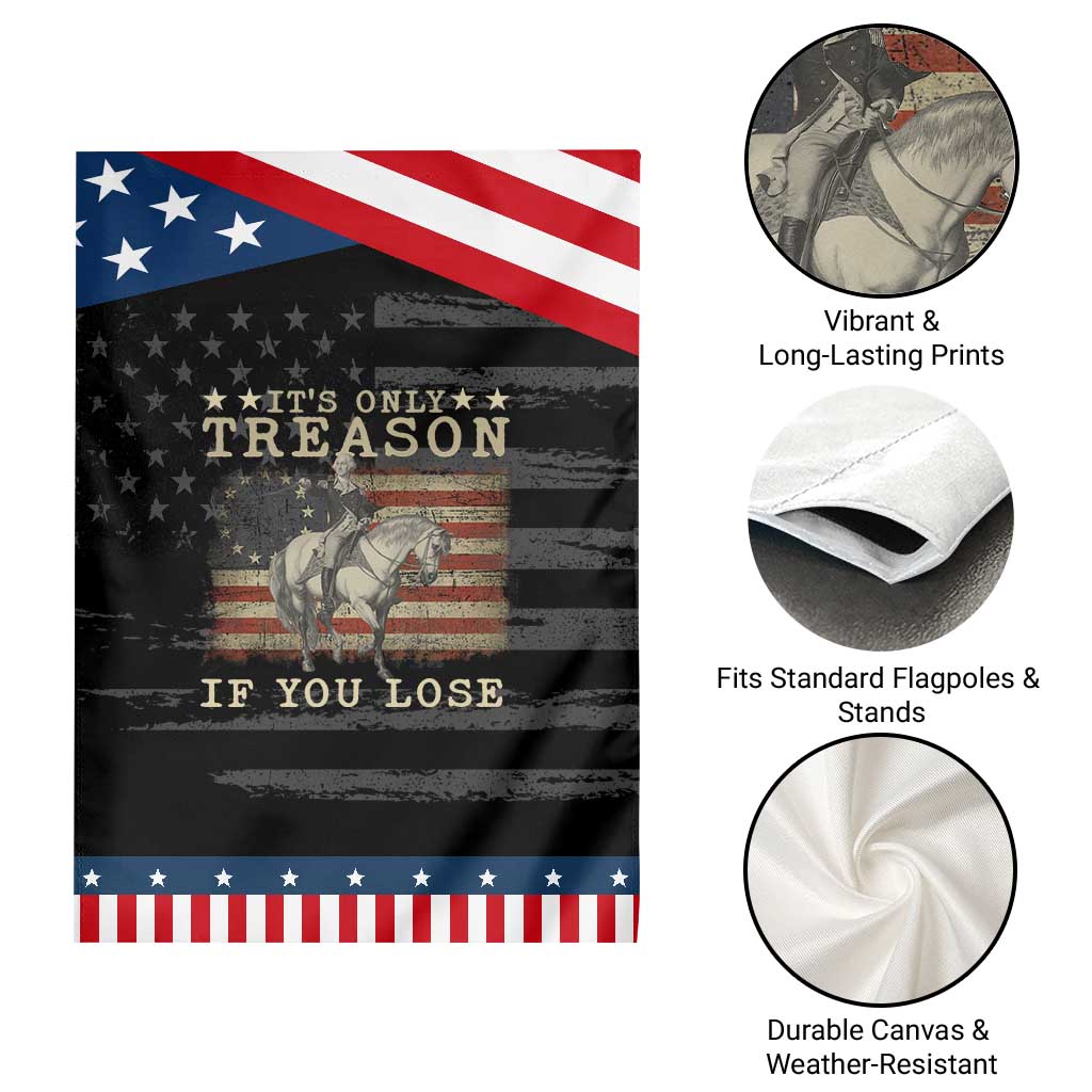 George Washington It's Only Treason If You Lose 4th Of July Garden Flag Vintage Retro TS10 Print Your Wear