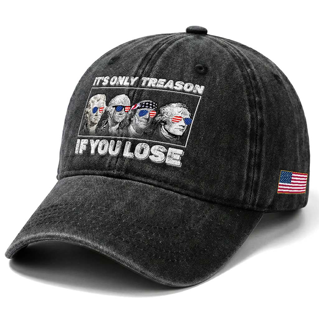 It's Only Treason If You Lose Washed Cotton Baseball Cap Founding Fathers 4th Of July TS10 Print Your Wear