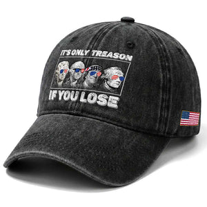 It's Only Treason If You Lose Washed Cotton Baseball Cap Founding Fathers 4th Of July TS10 Print Your Wear