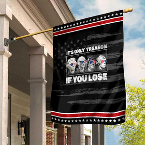 It's Only Treason If You Lose Garden Flag Founding Fathers 4th Of July TS10 Distressed Black Red Print Your Wear