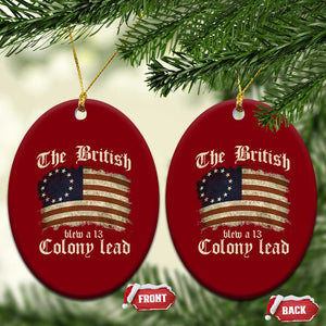Funny Historical Ceramic Ornament The British Blew A Thirteen Colony Lead Patriotic Humor TS10 Print Your Wear