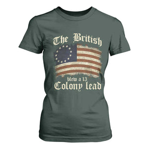 Funny Historical T Shirt For Women The British Blew A Thirteen Colony Lead Patriotic Humor TS10 Dark Forest Green Print Your Wear